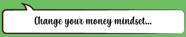 Speech Bubble: Change your money mindset